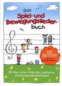 Das Spiel und Bewegungsliederbuch