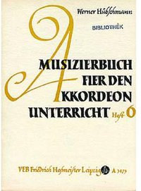 MUSIZIERBUCH 6 FUER DEN AKKORDEONUNTERRICHT